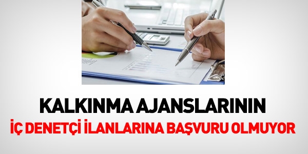 Kalkınma Ajanslarının iç denetçi ilanlarına başvuran olmuyor