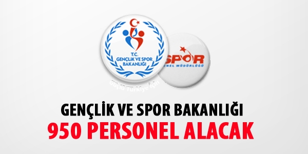 Gençlik ve Spor Bakanlığı 950 personel alacak
