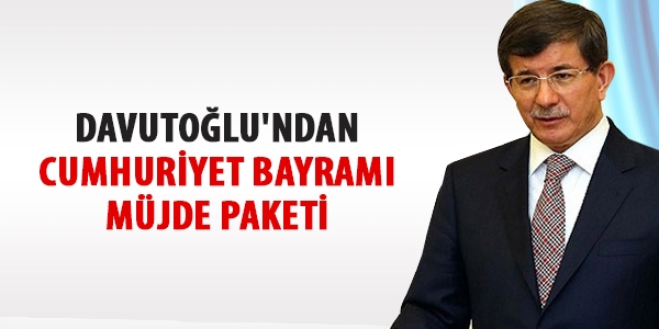 Davutolu'ndan Cumhuriyet Bayram mjde paketi