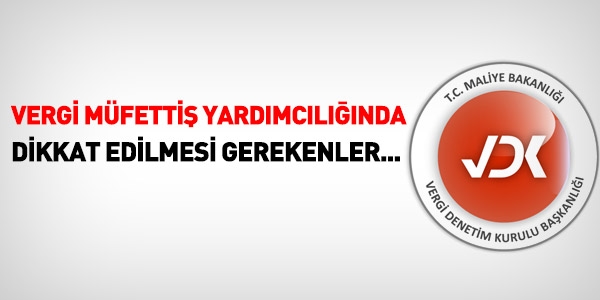 Vergi Müfettiş Yardımcılığı ilanında dikkat edilmesi gerekenler