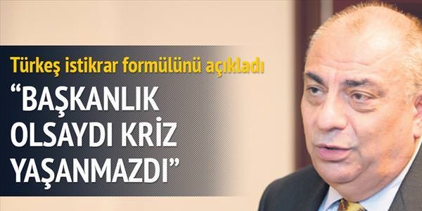 Türkeş: Başkanlık olsaydı kriz yaşanmazdı