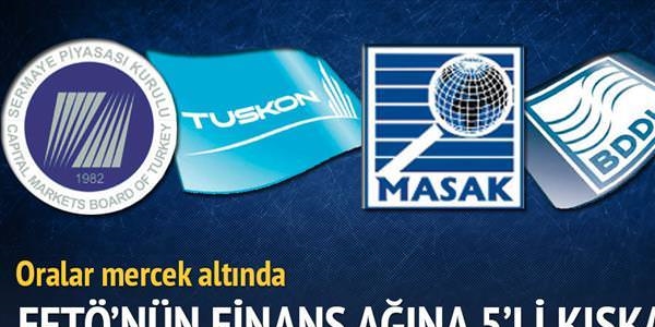 FETÖ'nün finans ağına 5'li kıskaç