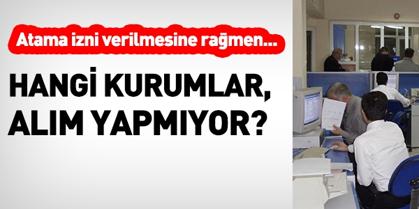 Hangi kurumlar atama yapmıyor?