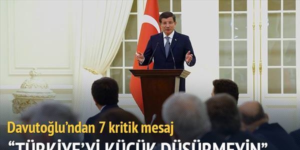 Davutoğlu: Türkiye'yi küçük düşürmeyin