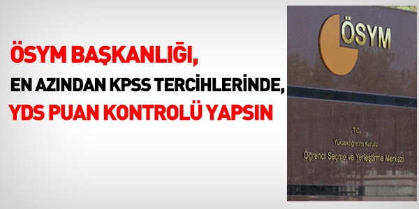 KPSS tercihlerinde YDS puan kontrolr ne zaman yaplacak?