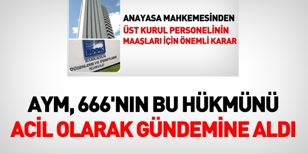 AYM, 666 sayl KHK'nn bu hkmn acil olarak gndemine ald