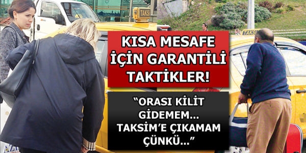 Taksicilerin kısa mesafe ile imtihanı