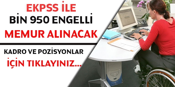 Bin 950 engelli memur alınacak