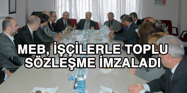 MEB, işçilerle sözleşme imzaladı