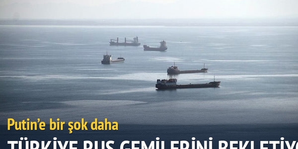 Trkiye Rus gemilerini limanda bekletiyor