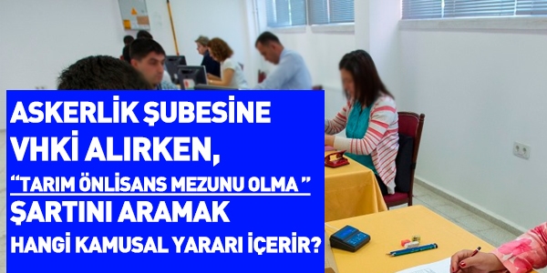 Askerlik şubesine VHKİ alırken, tarım bölümü mezunu olma şartını aramak
