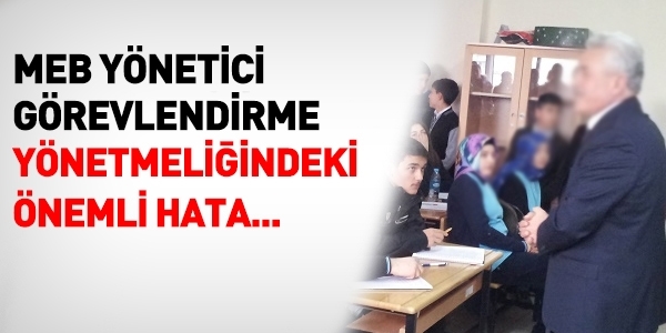 MEB ynetici grevlendirme ynetmeliindeki nemli hata