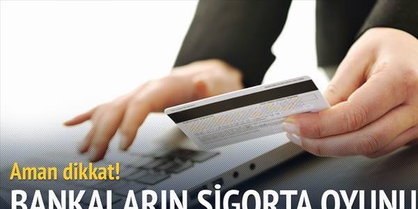 Bankaların sigorta oyunu