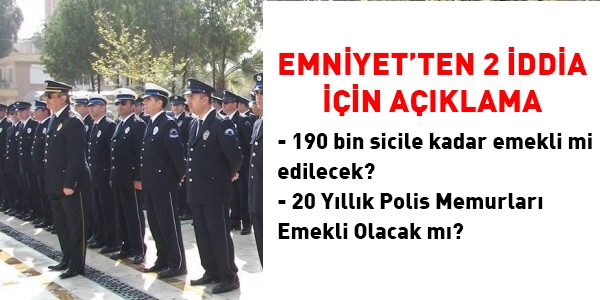 20 yllk polis emekli mi edilecek? te cevab