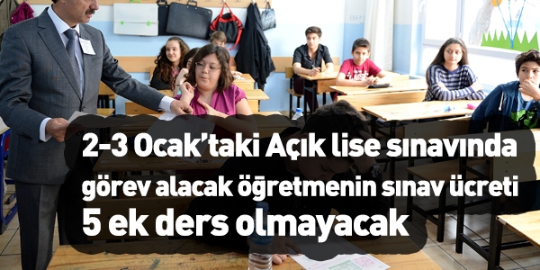 Açık lise sınavında görev alan öğretmenin alacağı sınav ücreti