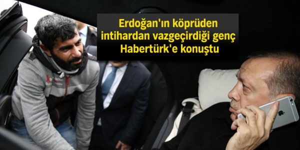 Erdoğan'ın intihardan vazgeçirdiği vatandaş o anı anlattı