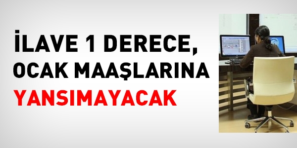İlave 1 derece, Şubat maaşlarına yansıyacak