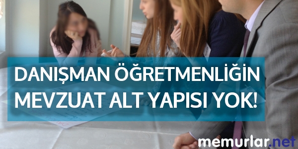 Danışman öğretmenlik uygulamasının hukuki alt yapısı yok