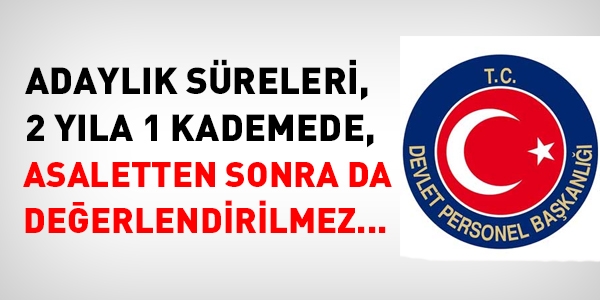 Adaylık süresi, iki yıla bir kademede, değerlendirilmez