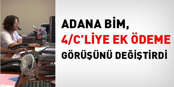 Adana Blge, 4/C'ye ek deme konusundaki kararn deitirdi