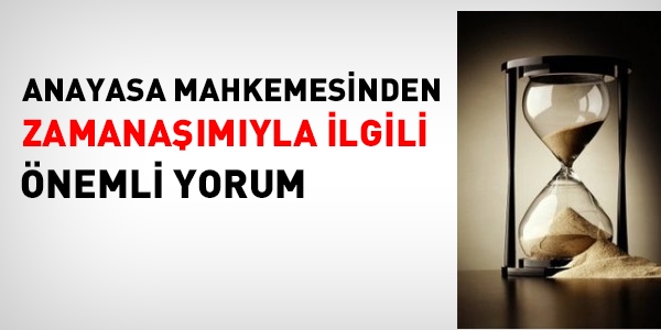 AYM'den zamanaşımıyla ilgili önemli yorum