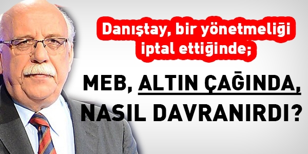 MEB, altın çağında, bir yönetmelik iptal edildiğinde nasıl davranırdı?