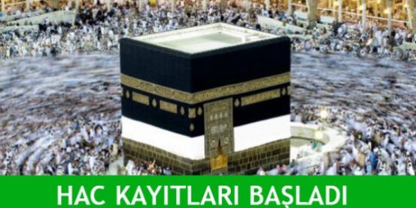 'Hac kayıtları başladı'