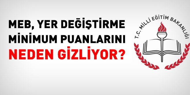 MEB, yer değiştirmelerdeki sayısal verileri neden açıklamıyor?