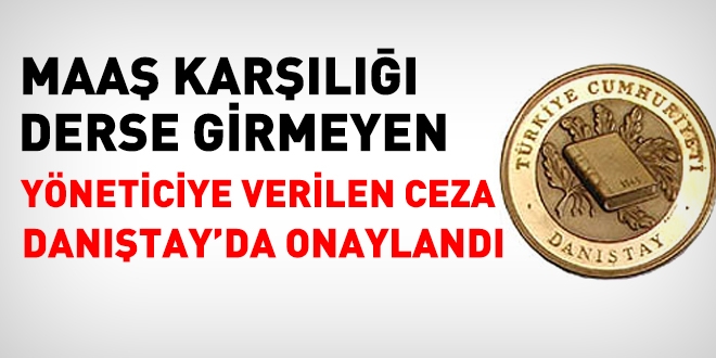Maaş karşılığı derse girmeyen yöneticiye ceza