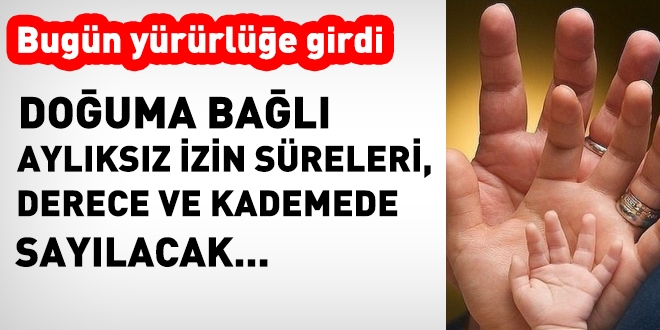 Doğuma bağlı aylıksız izin süreleri derece ve kademede sayılacak