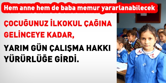Çocuk ilkokul çağına gelene kadar yarım gün çalışma hakkı
