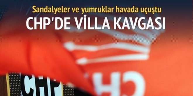 CHP'lilerin villa kavgası