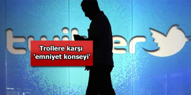 Twitter'dan trollere karşı 'emniyet konseyi'