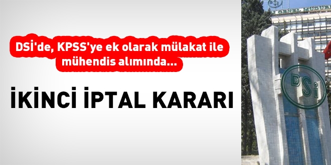 DSİ'ye mülakatla mühendis alımında, 2. iptal kararı