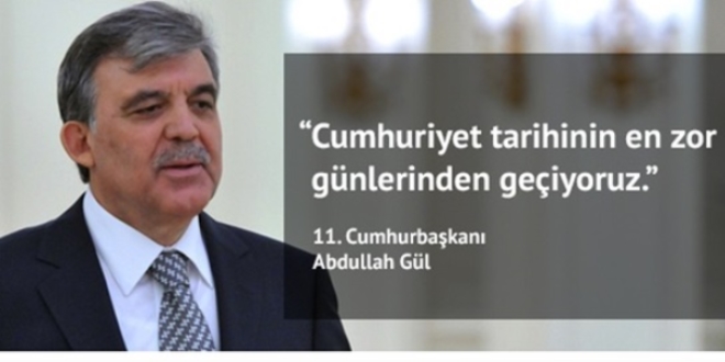 Gül: Cumhuriyet tarihinin en zor günlerinden geçiyoruz