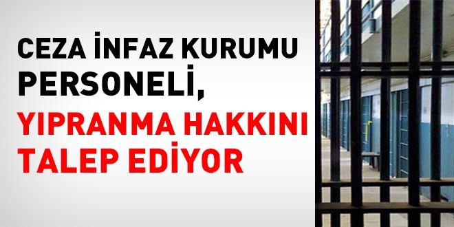 Ceza infaz kurumları memurları, yıpranma istiyor