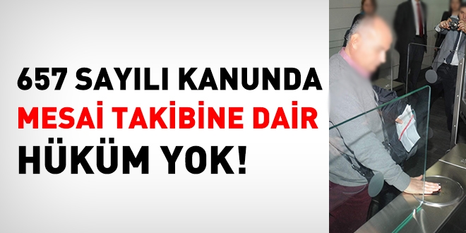 657'de mesai takibine dair hüküm yok