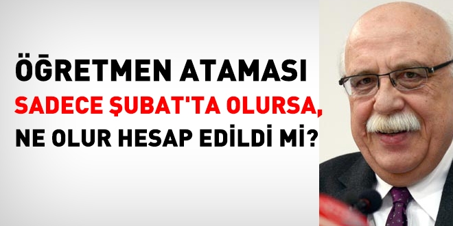 Öğretmen ataması sadece Şubat'ta olursa, ne olur hesap edildi mi?