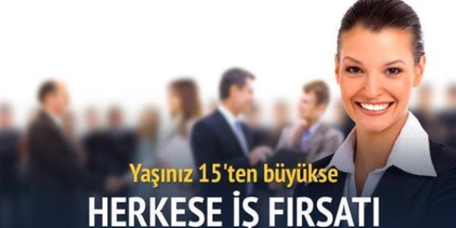 Yaşınız 15'ten büyükse: Herkese iş fırsatı