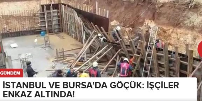 İstanbul ve Bursa'da inşaatta göçük: İşçiler enkaz altında!
