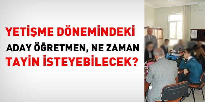 Yetişme dönemindeki aday öğretmen ne zaman tayin isteyebilecek?
