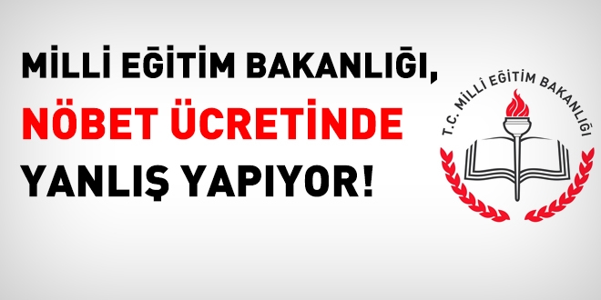 MEB, nöbet ücretinde yanlış yapıyor