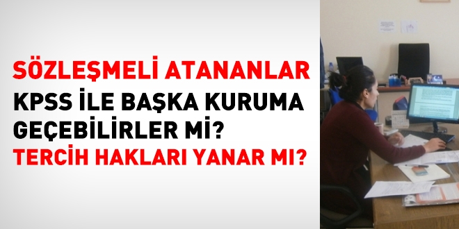 Sözleşmeli atananlar, KPSS ile başka kuruma memur olarak geçebilir mi?