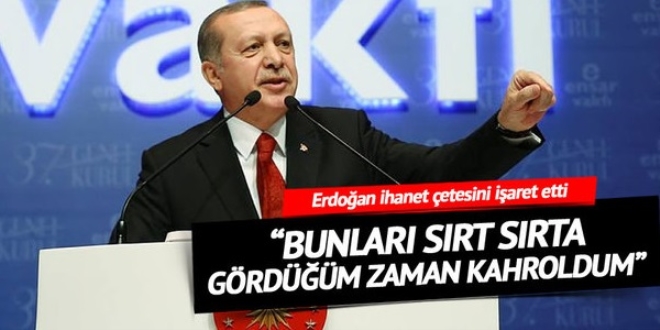 Erdoğan: Bunları sırt sırta gördüğüm zaman kahroldum