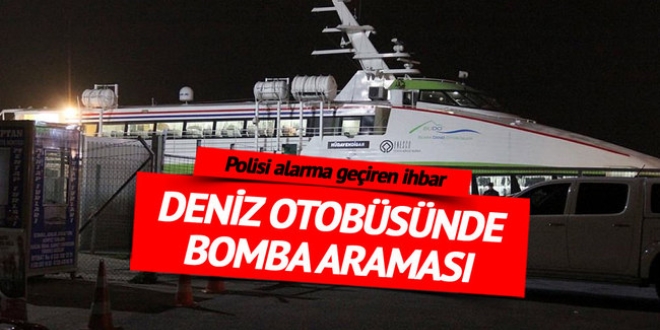 Deniz otobüsüne bomba ihbarı