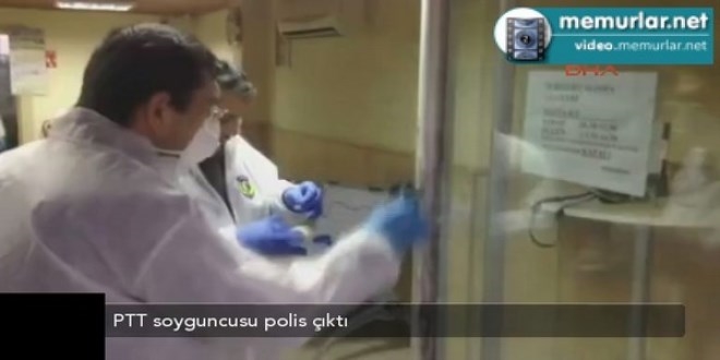 PTT soyguncusu polis çıktı