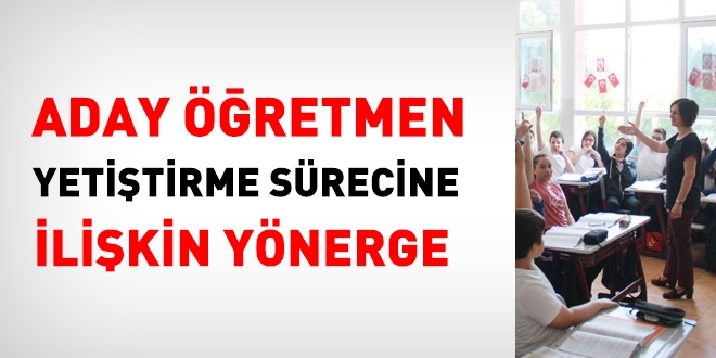 Aday öğretmenlerin yetişme sürecine dair yönerge