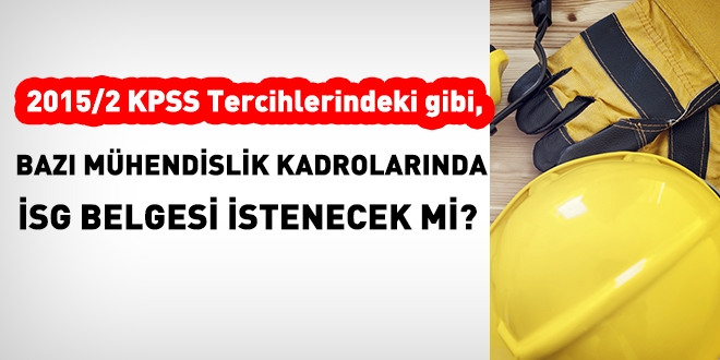 Mühendislik atamalarında yine İSG belgesi aranacak mı?