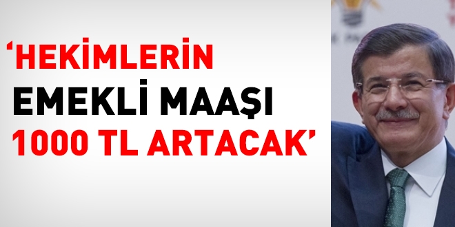 Davutoğlu: Hekimlerin emekli maaşı artacak