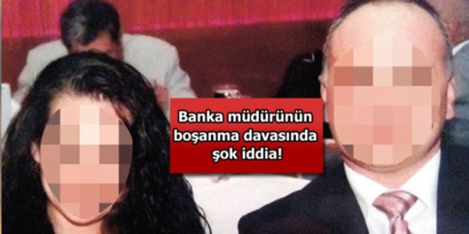 Banka müdürünün boşanma davasında şok iddia